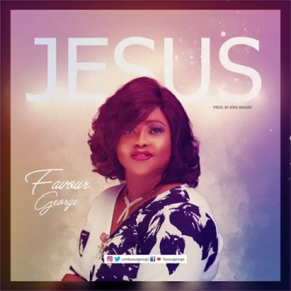 Favour George - “Jesus